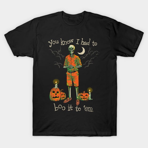 Had To Do It To Em Meme Halloween Skeleton T-Shirt by CTKR Studio